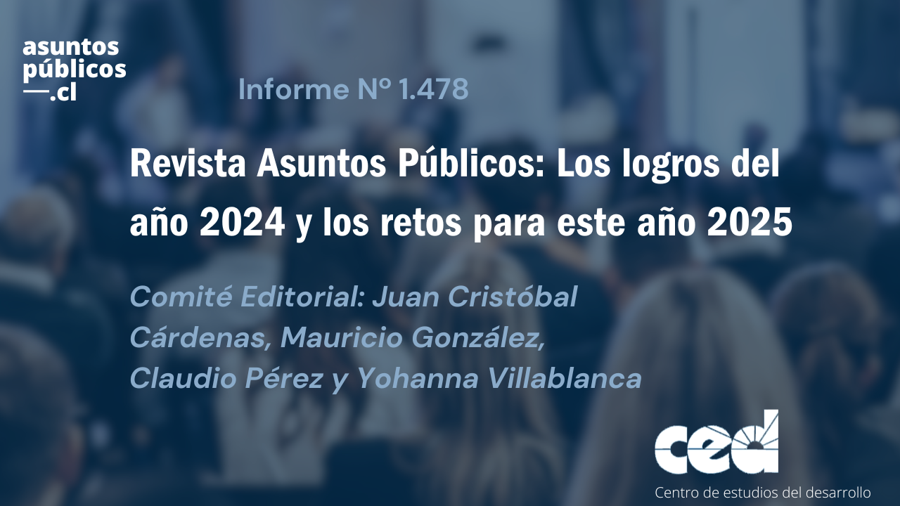 Informe de Asuntos Públicos | Revista Asuntos Públicos: Los logros del año 2024 y los retos para este año 2025
